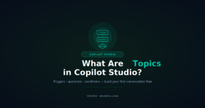 Copilot Studio Topics: 5 Easy Steps to Smarter Agent Flows – Part 3