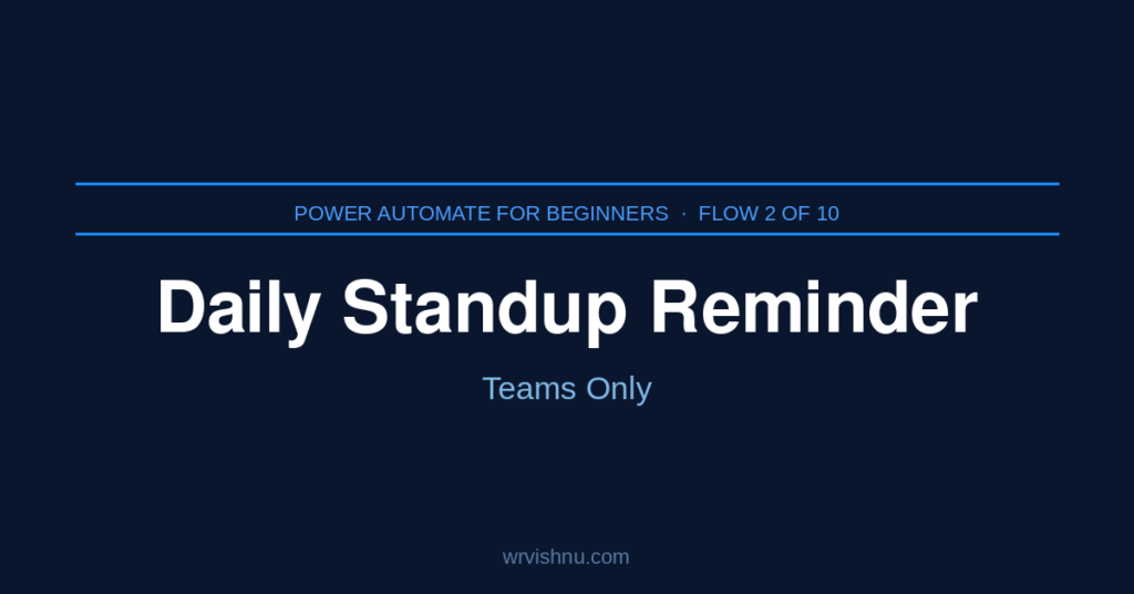 Power Automate Teams standup reminder — Flow 2 of the Power Automate for Beginners series on wrvishnu.com